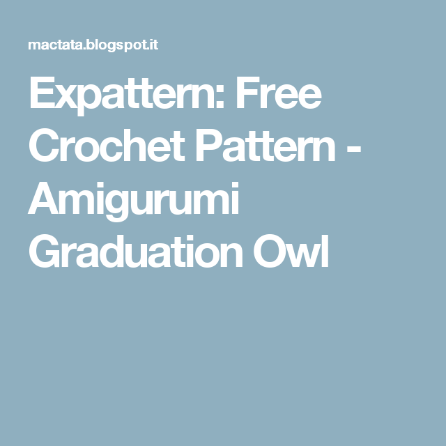 Expattern: Free Crochet Pattern - Amigurumi Graduation Owl | Crochet
